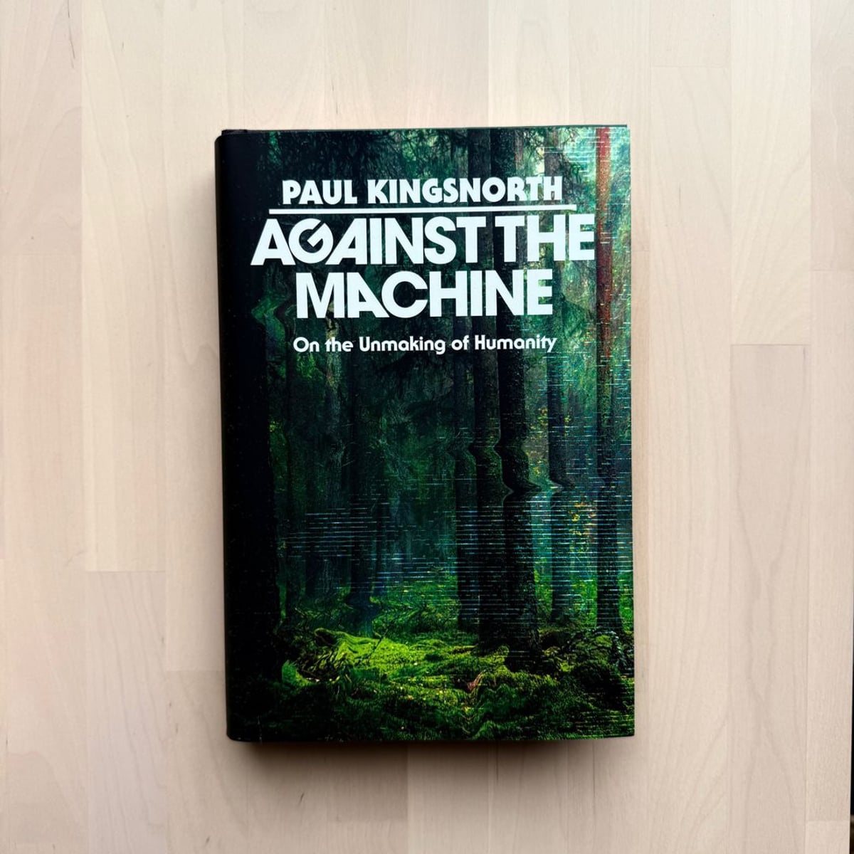 Against the Machine by Paul Kingsnorth