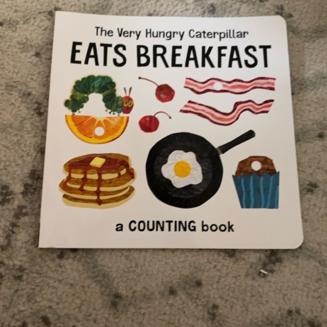The Very Hungry Caterpillar Eats Breakfast A Counting Book