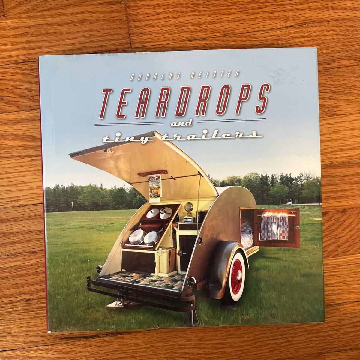 Tear Drops and Tiny Trailers by Douglas Keister