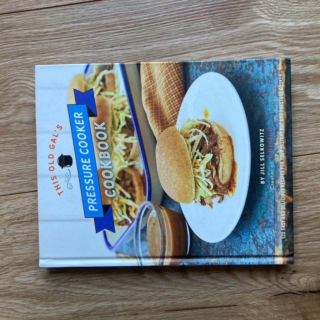 This Old Gal's Pressure Cooker Cookbook