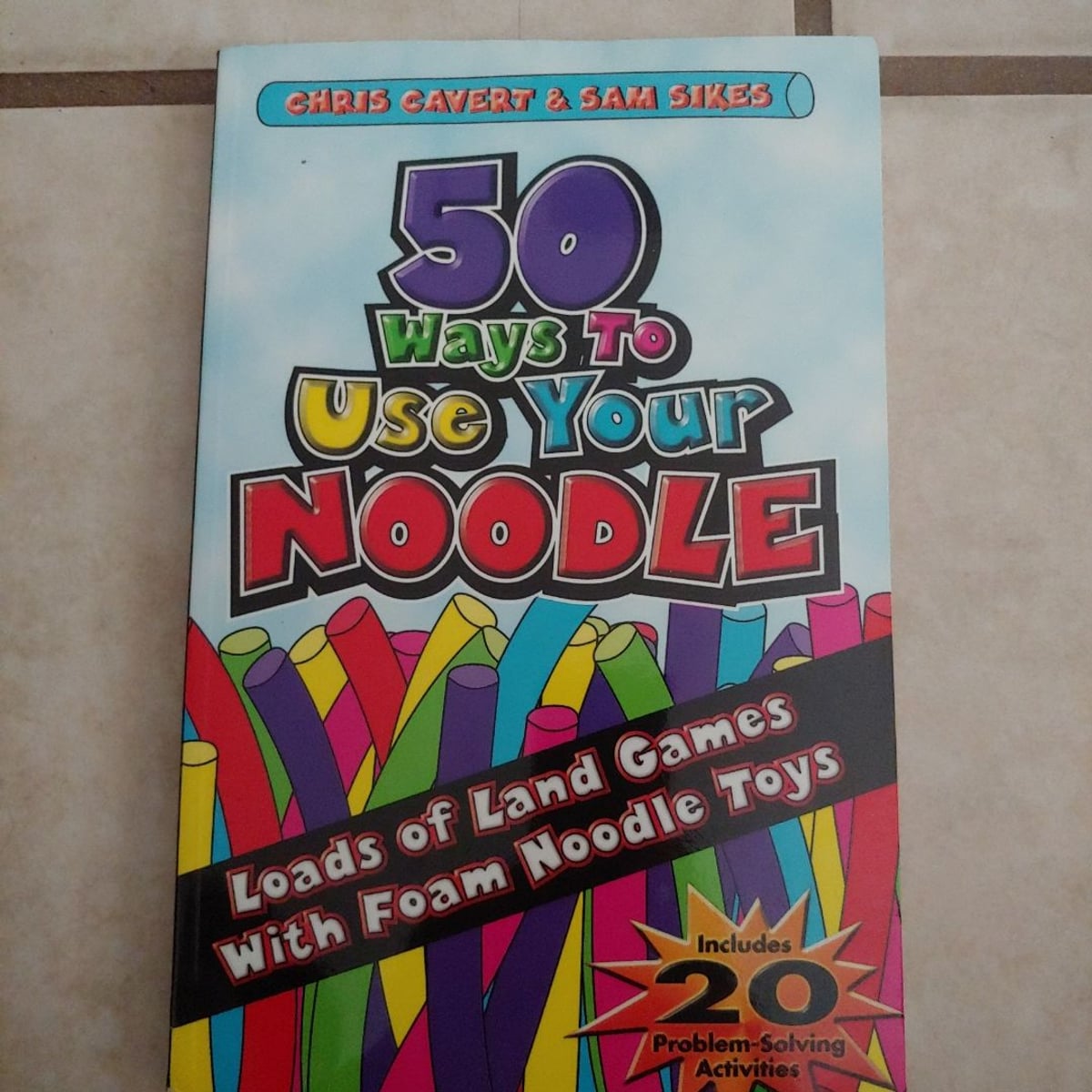 50 Ways to Use Your Noodle by Chris Cavert; Sam Sikes, Paperback ...