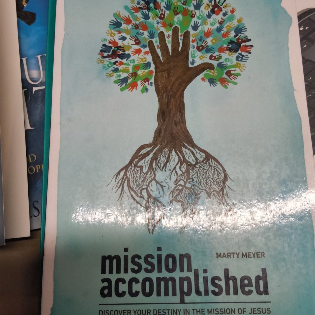 Mission Accomplished Discover Your Destiny in the Mission of Jesus