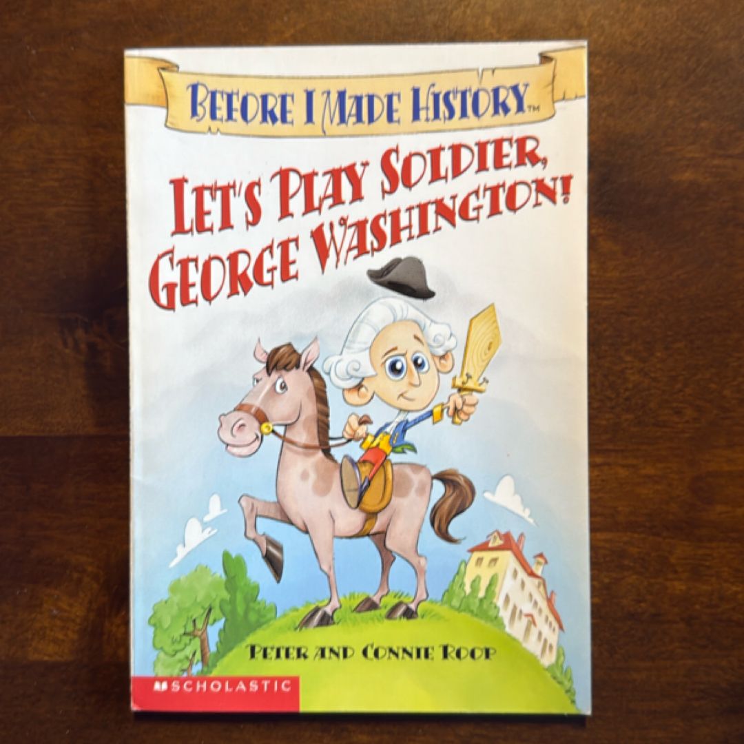 Let’s Play Soldier, George Washington