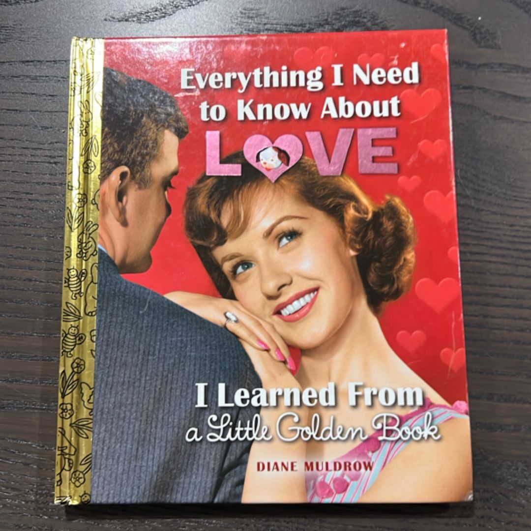 Everything I Need to Know about Love I Learned from a Little Golden Book
