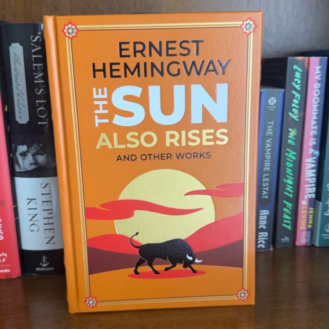 The Sun Also Rises and Other Works