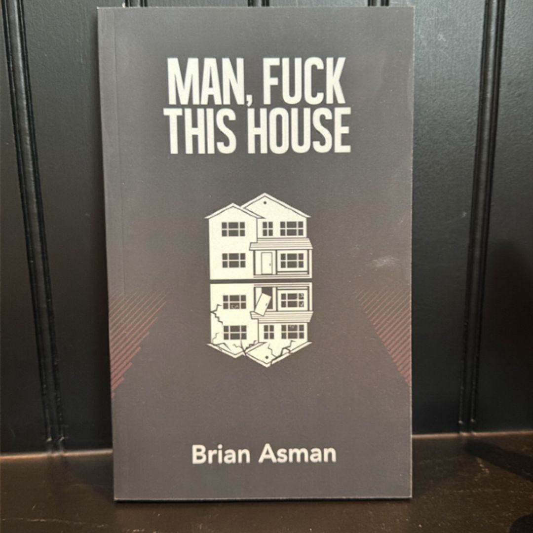 Man, Fuck This House