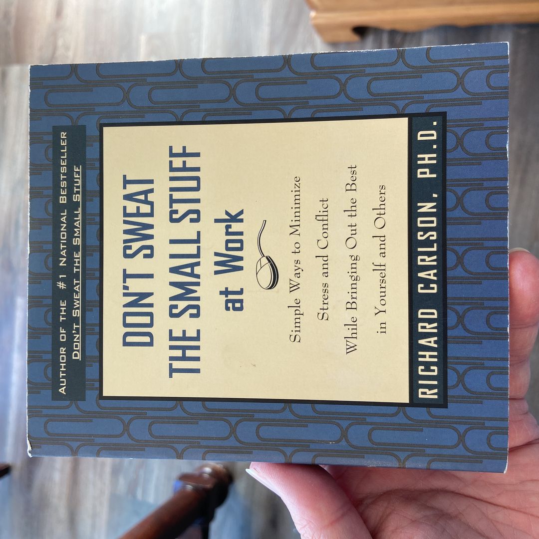 Don't Sweat the Small Stuff at Work