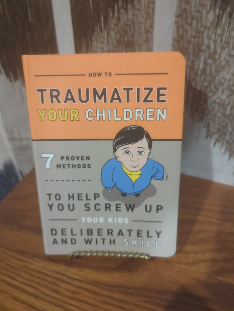 How to Traumatize Your Children