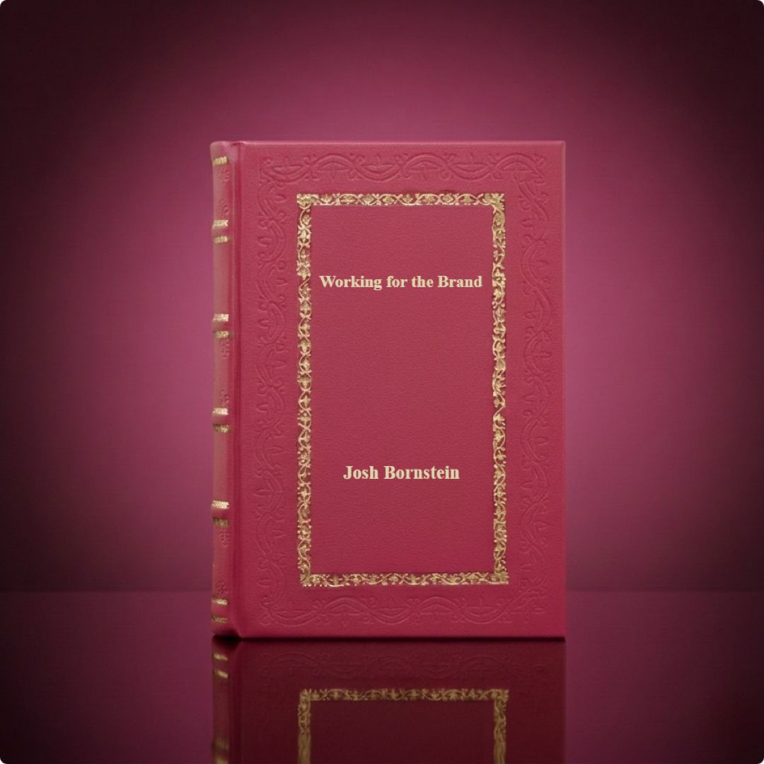 Working for the Brand: how corporations are destroying free speech by Josh Bornstein Leather Bound Edition