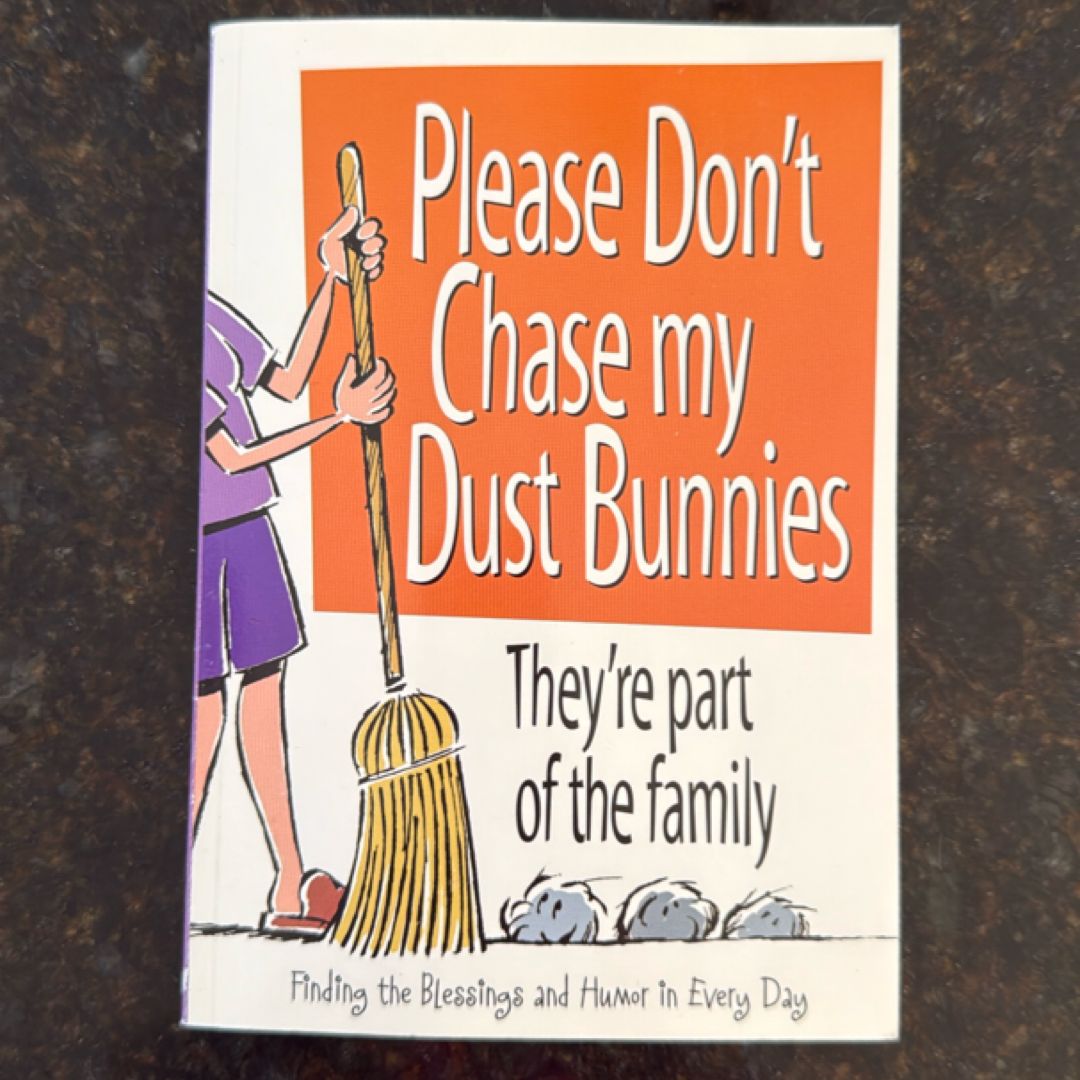 Please Don't Chase My Dust Bunnies