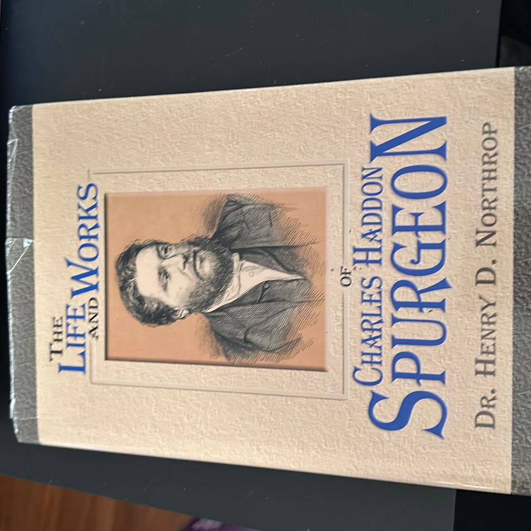 The life and works of Charles Haddon Spurgeon