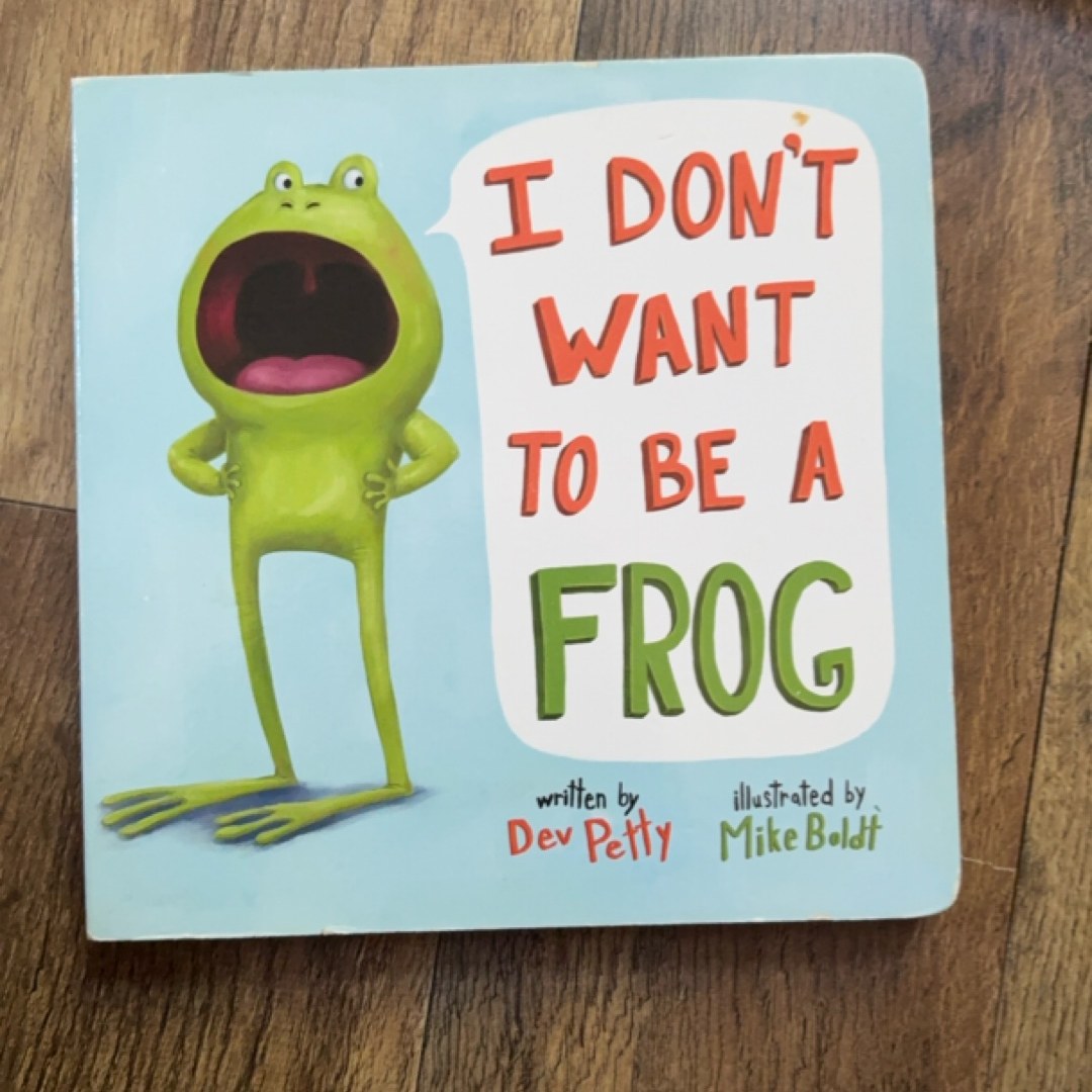 I Don't Want to Be a Frog