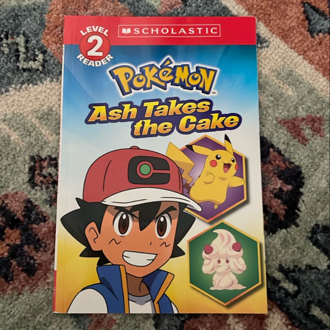 Ash Takes the Cake (Pokémon: Scholastic Reader, Level 2)
