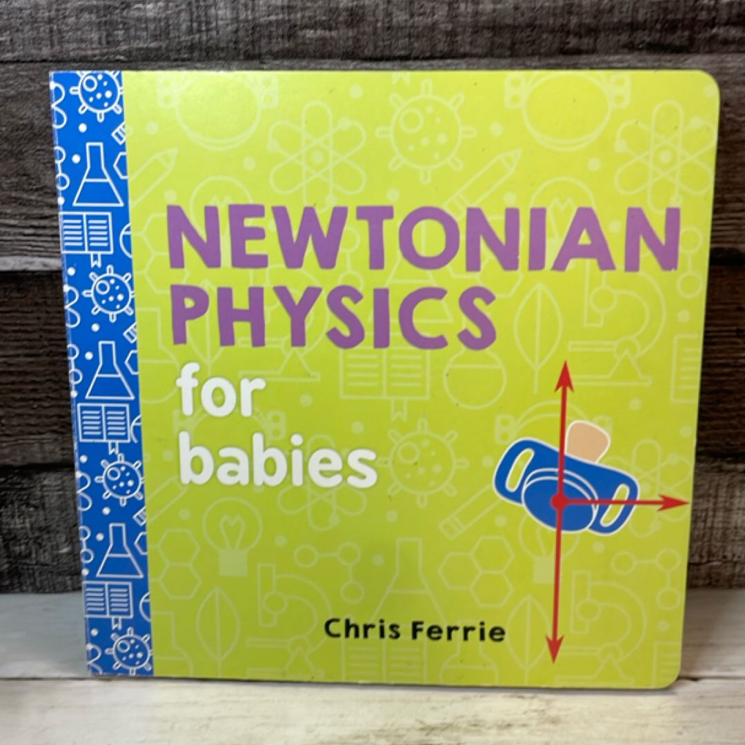 Newtonian Physics for Babies