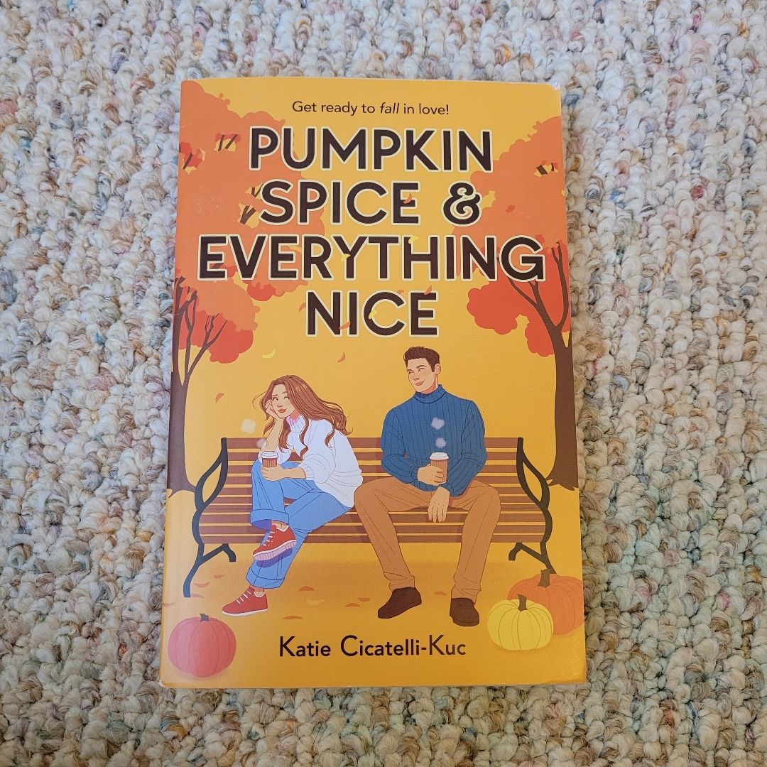 Pumpkin Spice and Everything Nice
