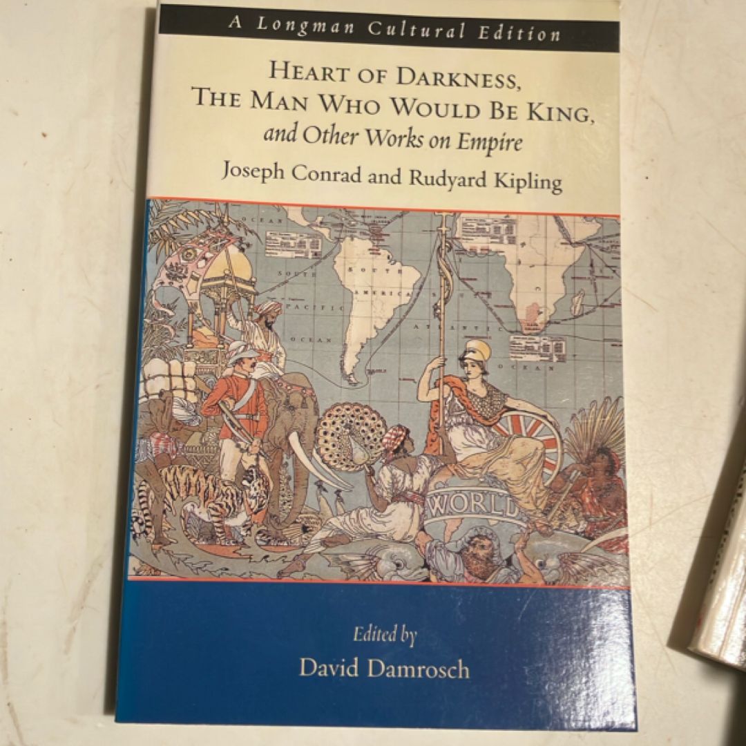 Heart of Darkness, the Man Who Would Be King, and Other Works on Empire, a Longman Cultural Edition