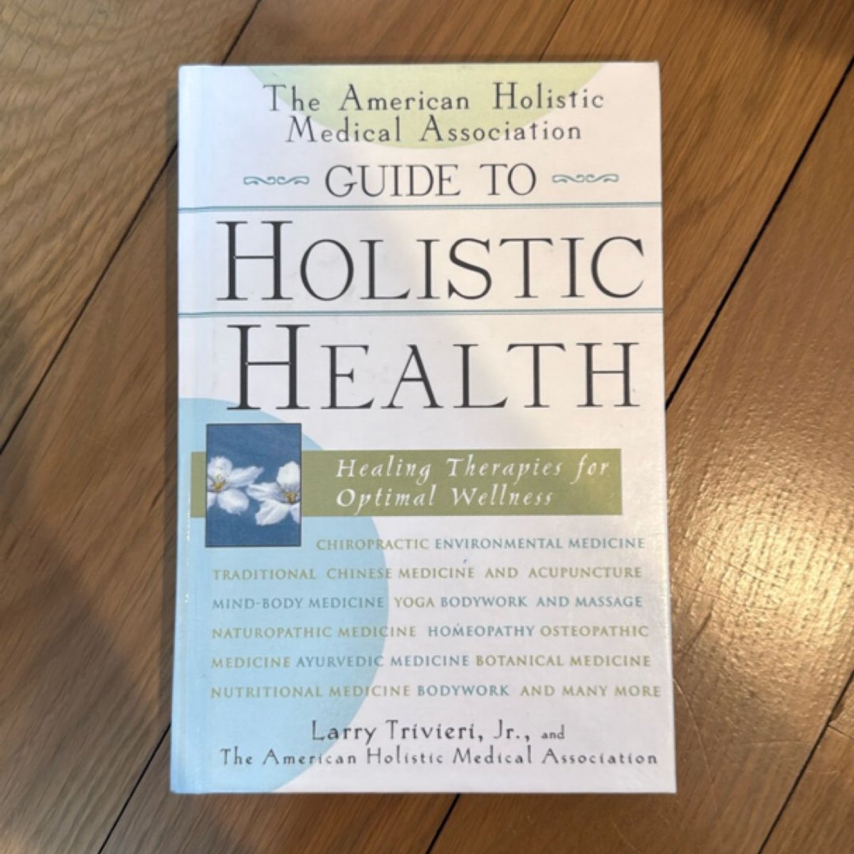 The American Holistic Medical Association Guide to Holistic Health by ...