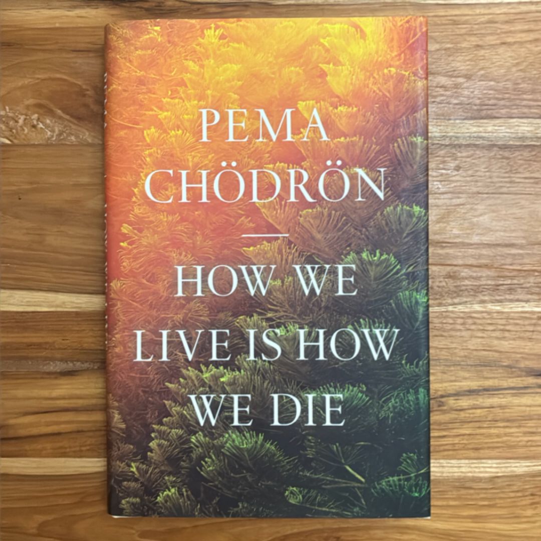 How We Live Is How We Die