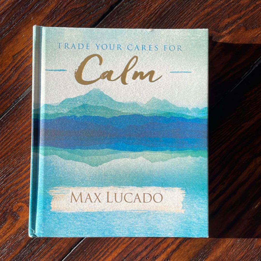 Trade Your Cares for Calm