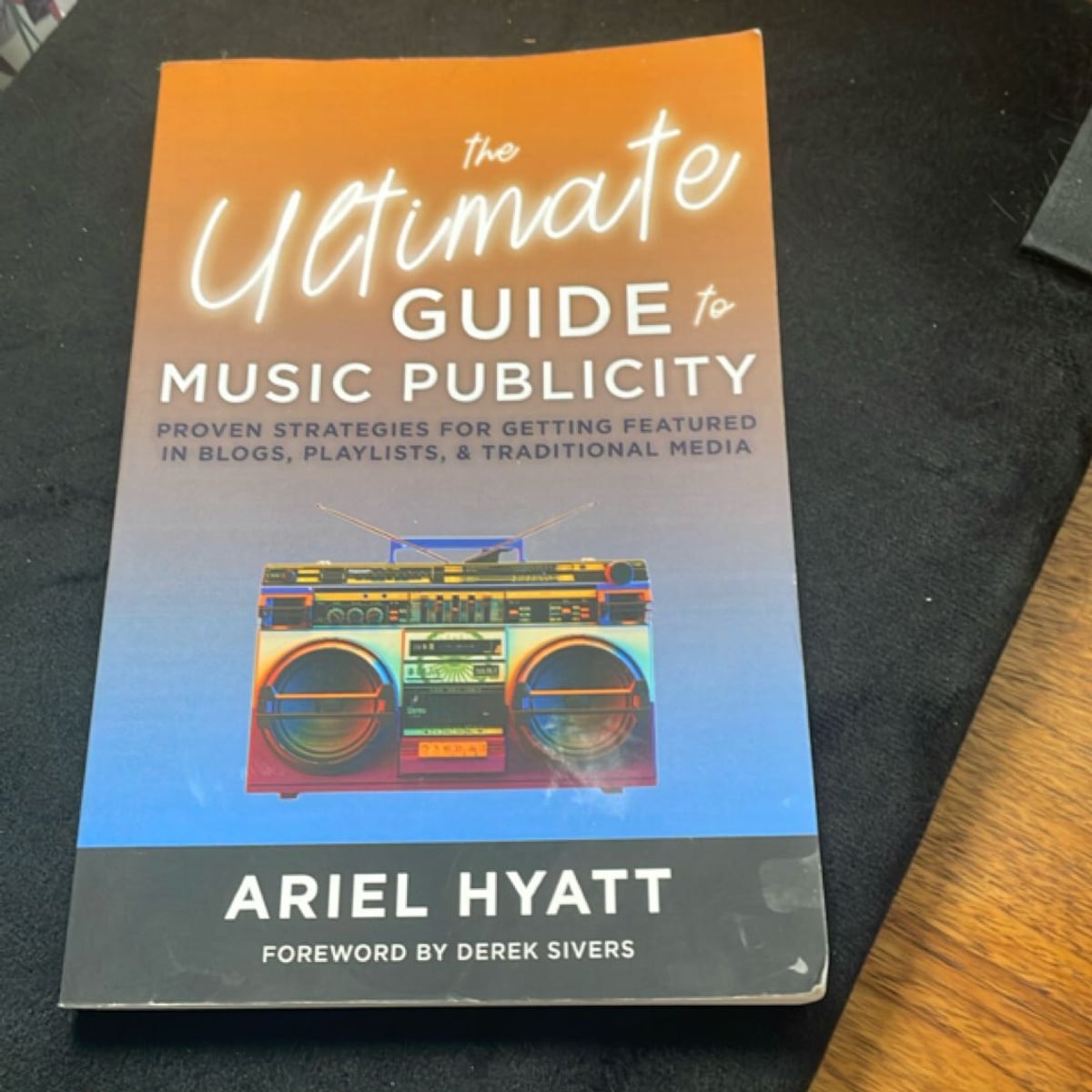 The Ultimate Guide to Music Publicity by Ariel Hyatt