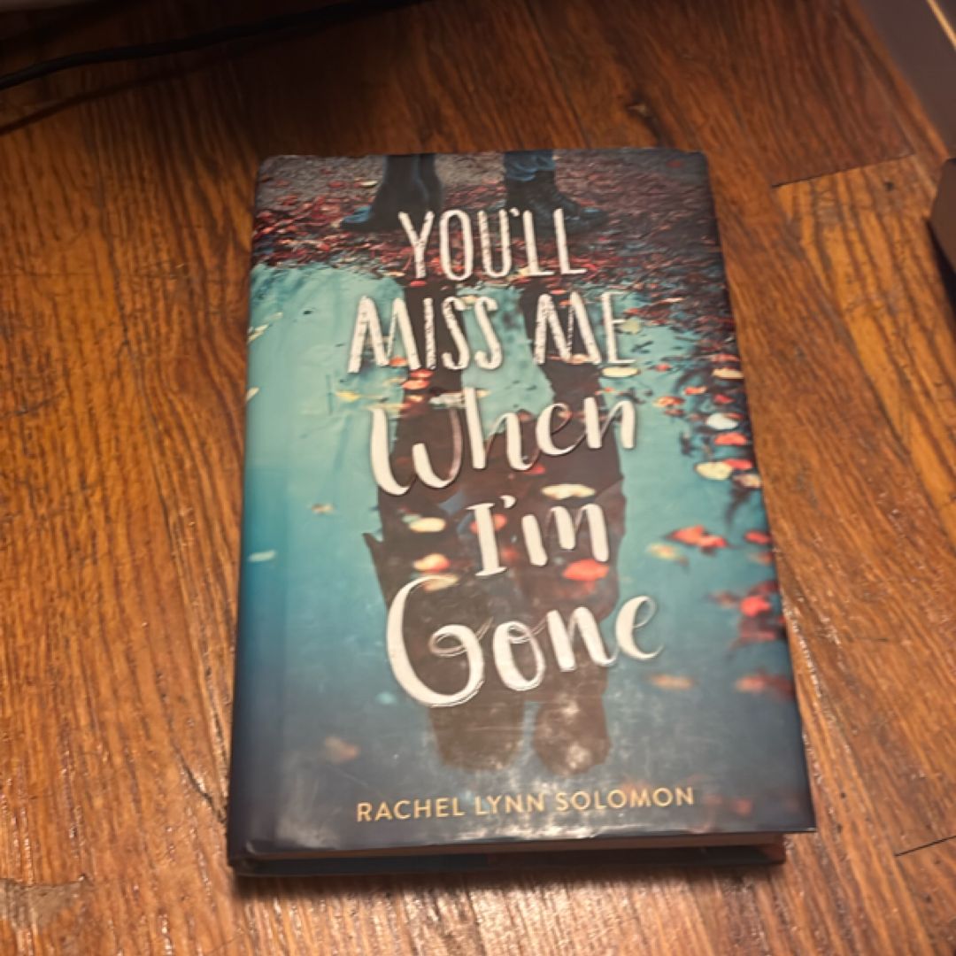 You'll Miss Me When I'm Gone