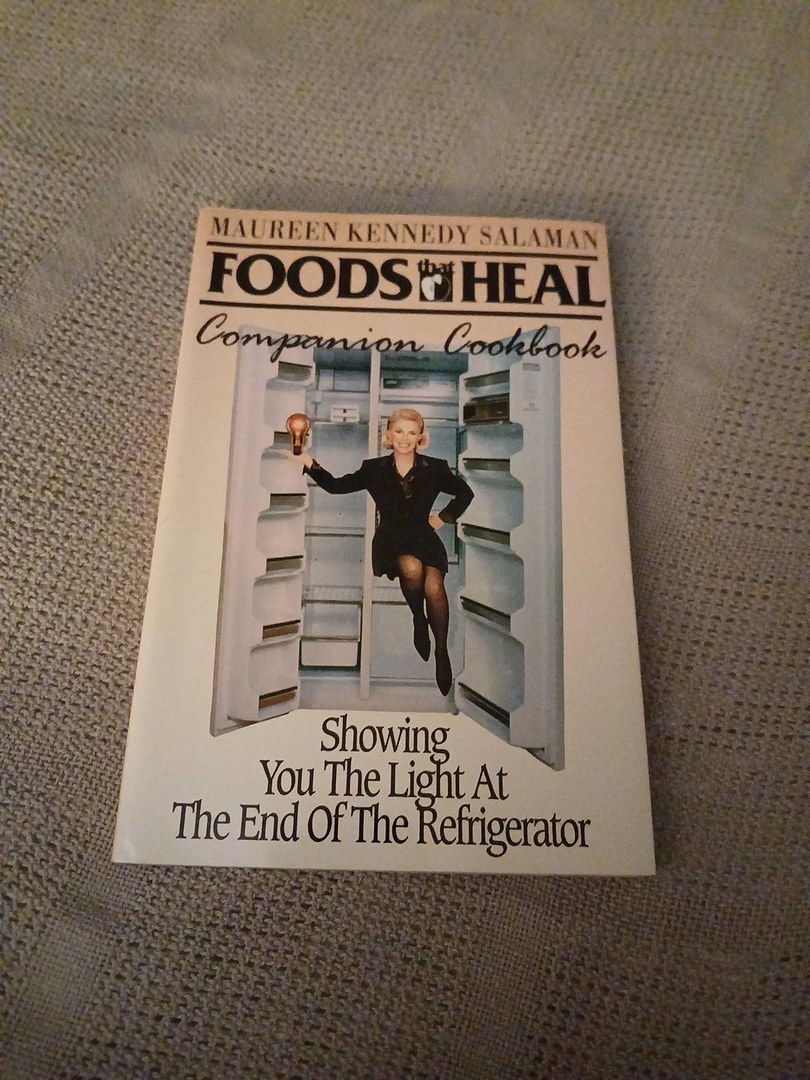 Foods That Heal Cookbook - the Light at the End of the Refrigerator