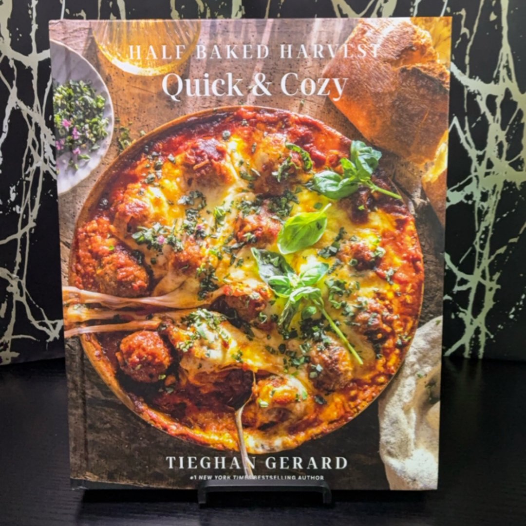 Half Baked Harvest Quick and Cozy: a Cookbook