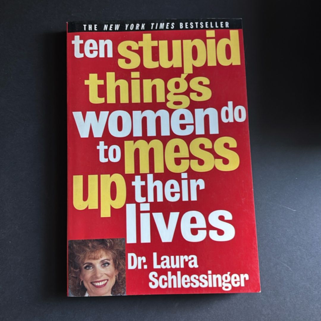 Ten Stupid Things Women Do to Mess up Their Lives