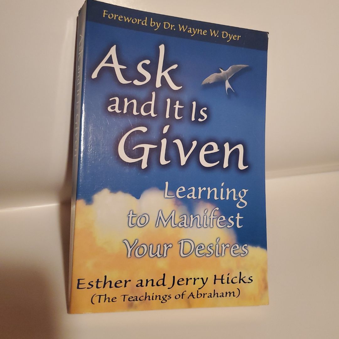 Ask and It Is Given