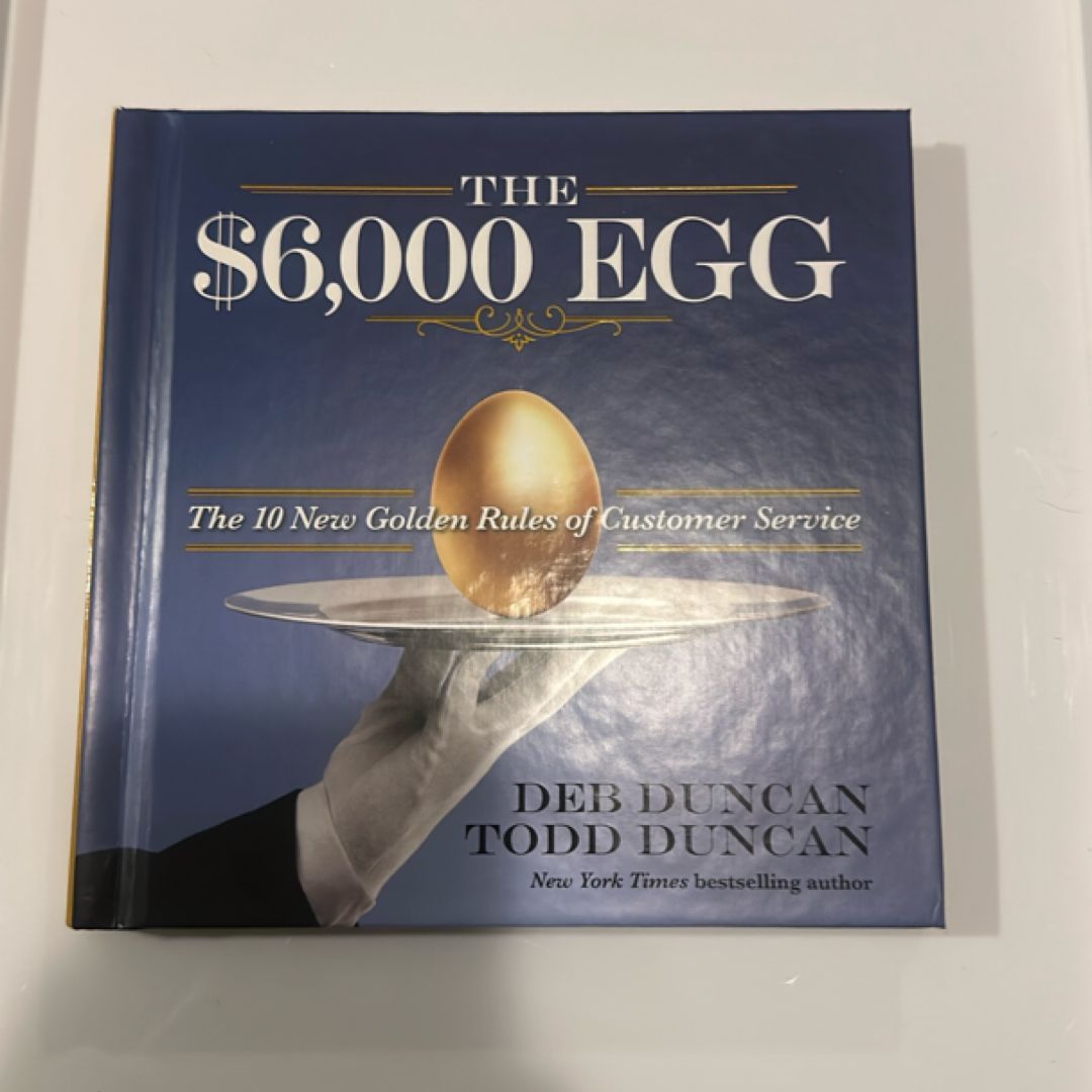 The $6,000 Egg The 10 New Golden Rules of Customer Service
