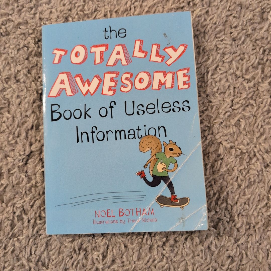 The Totally Awesome Book of Useless Information 