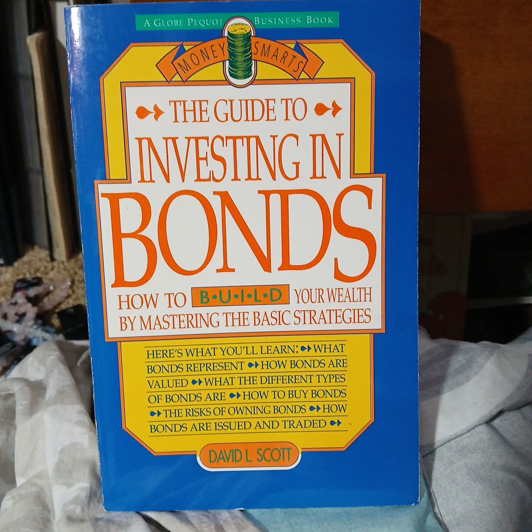 The Guide to Investing in Bonds