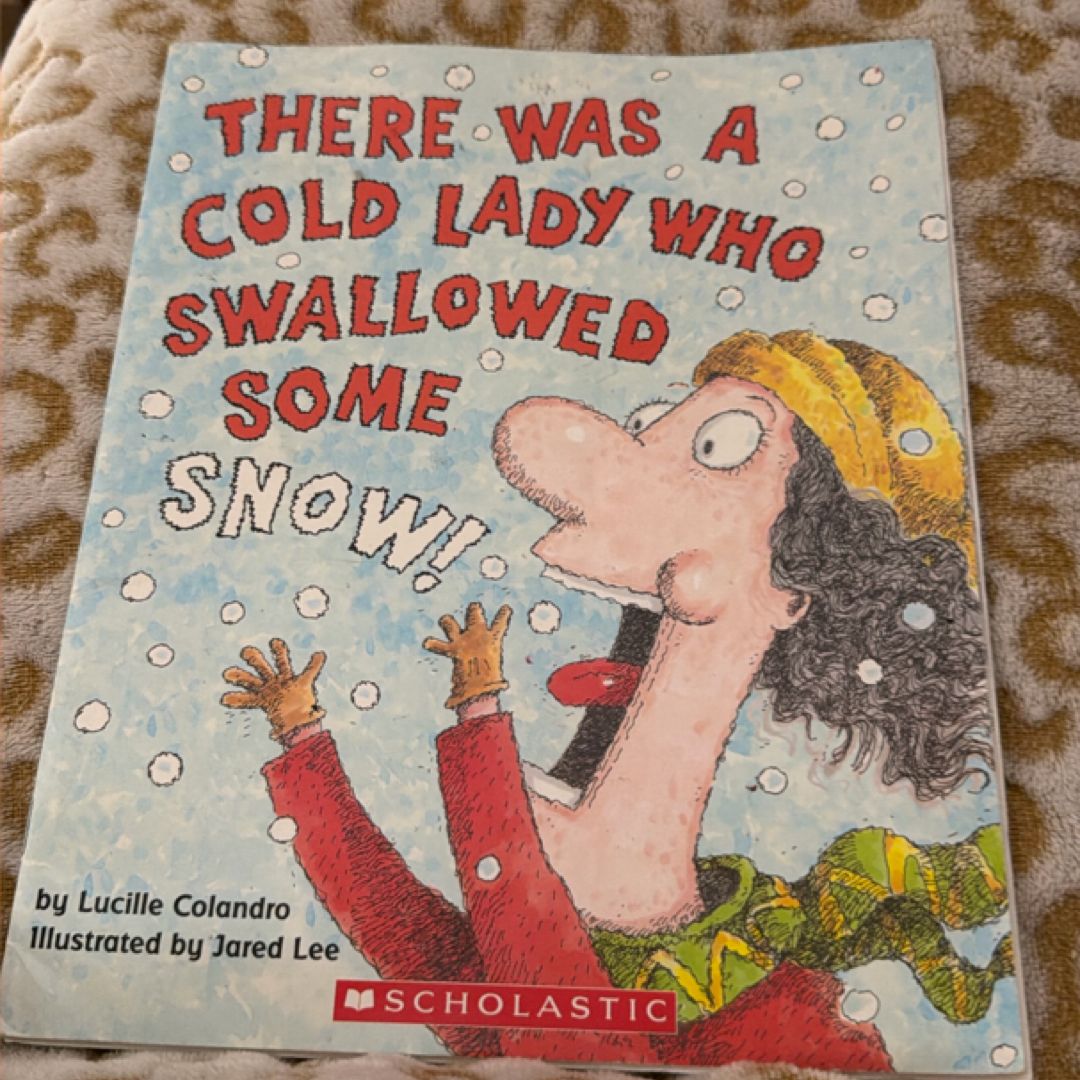 There Was a Cold Lady Who Swallowed Some Snow!