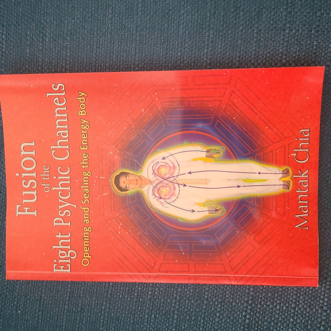 Fusion of the Eight Psychic Channels by Mantak Chia