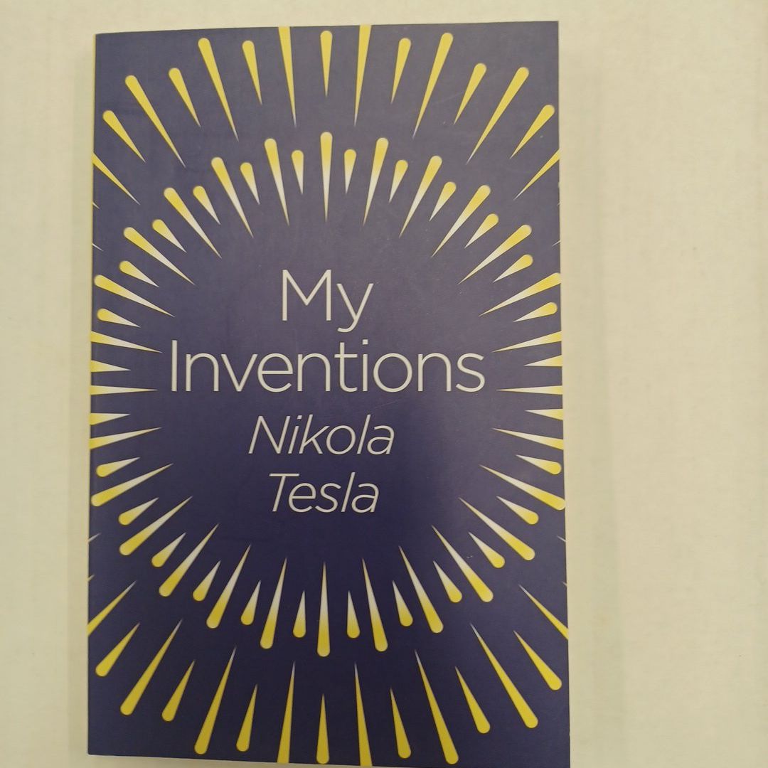 My Inventions The Autobiography of Nikola Tesla