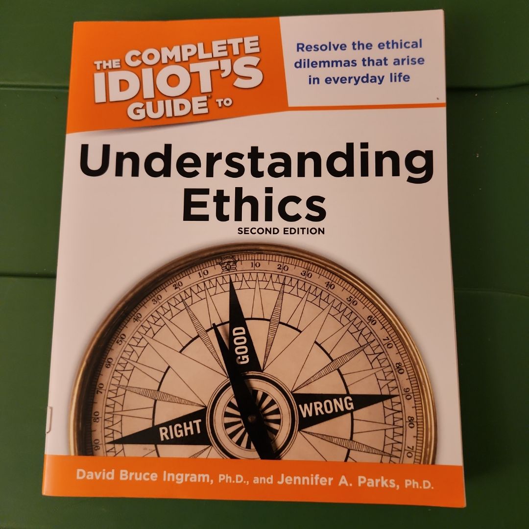 Complete Idiot's Guide to Understanding Ethics
