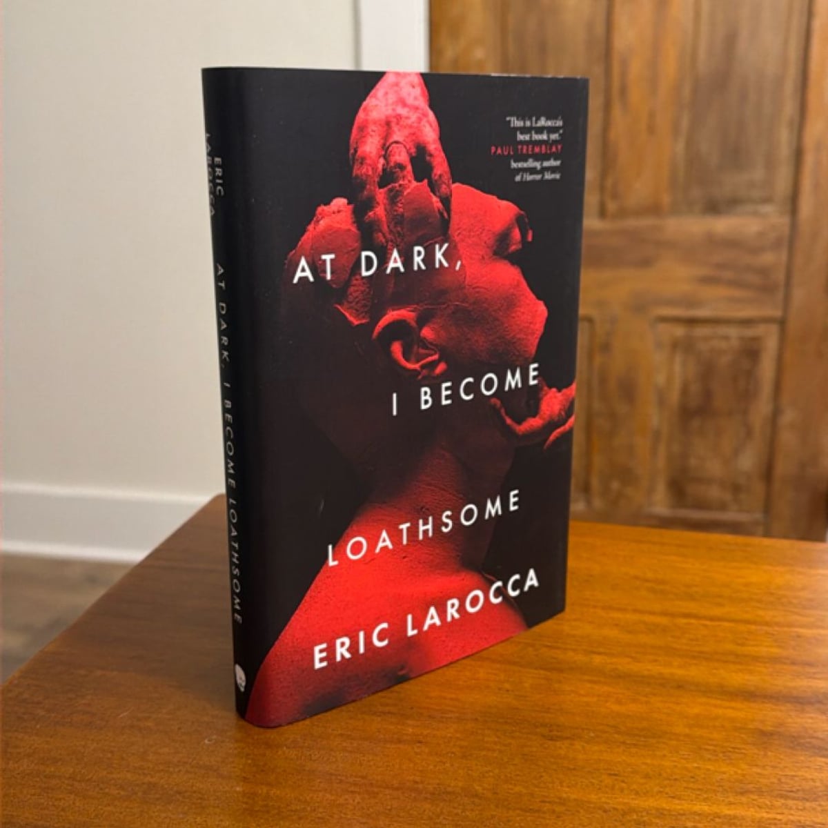 At Dark, I Become Loathsome by Eric LaRocca