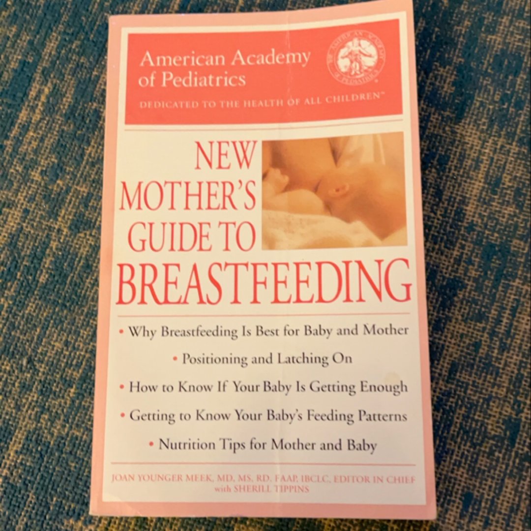 The American Academy of Pediatrics New Mother's Guide to Breastfeeding