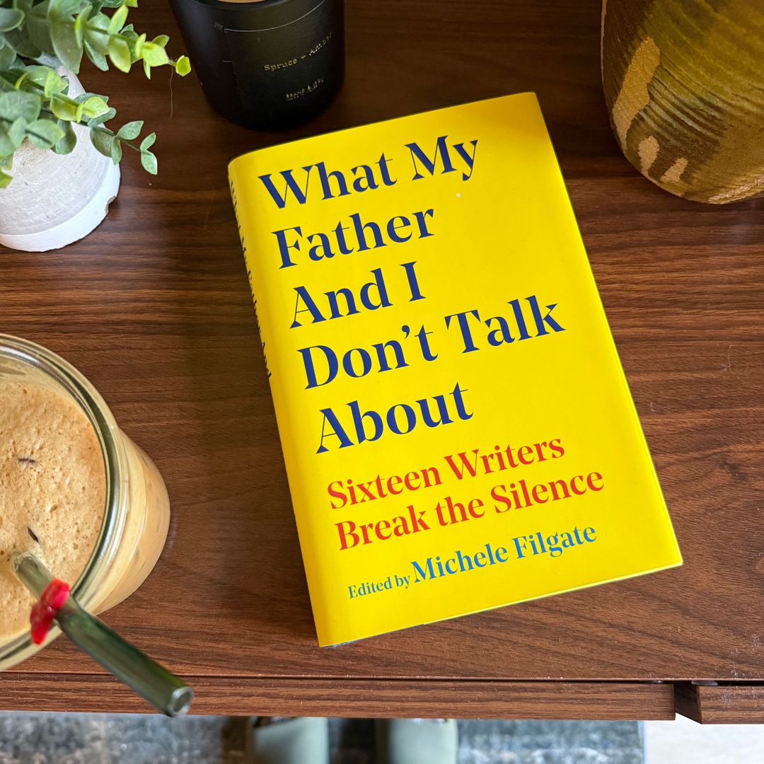 What My Father and I Don't Talk About