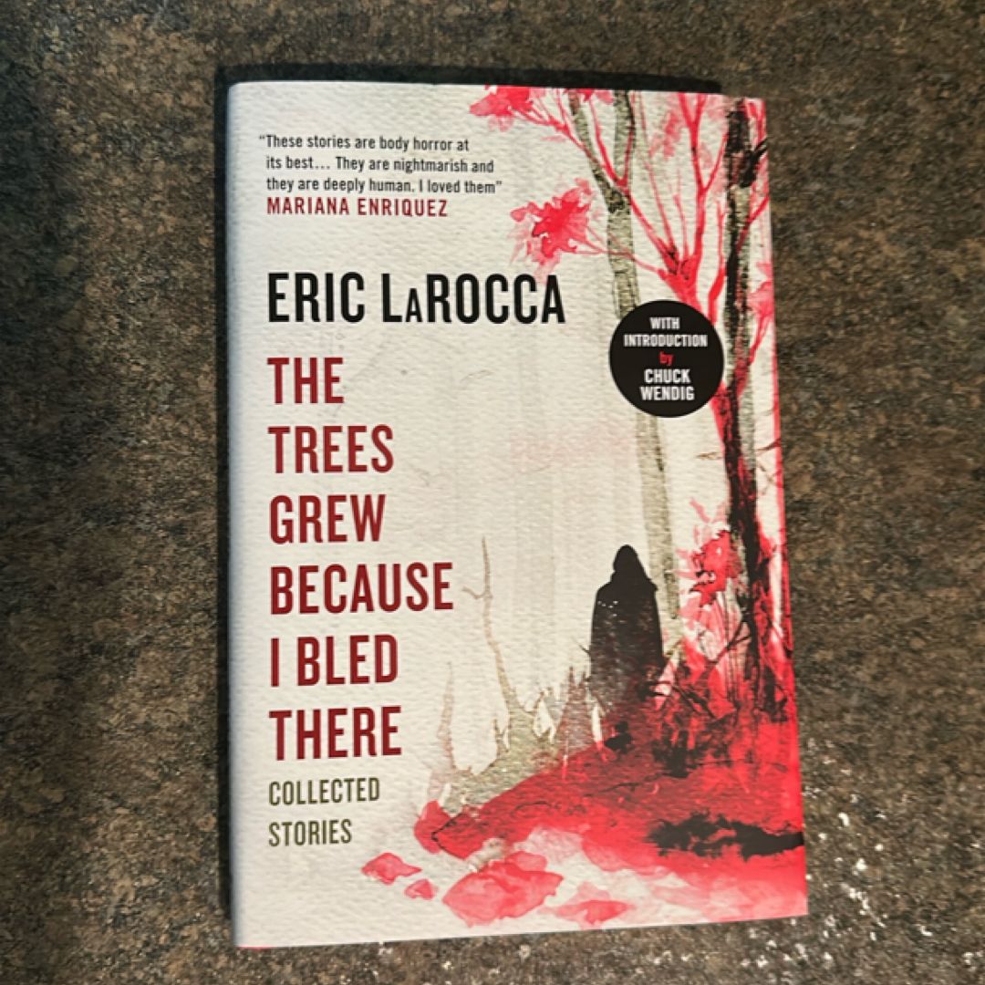 The Trees Grew Because I Bled There: Collected Stories