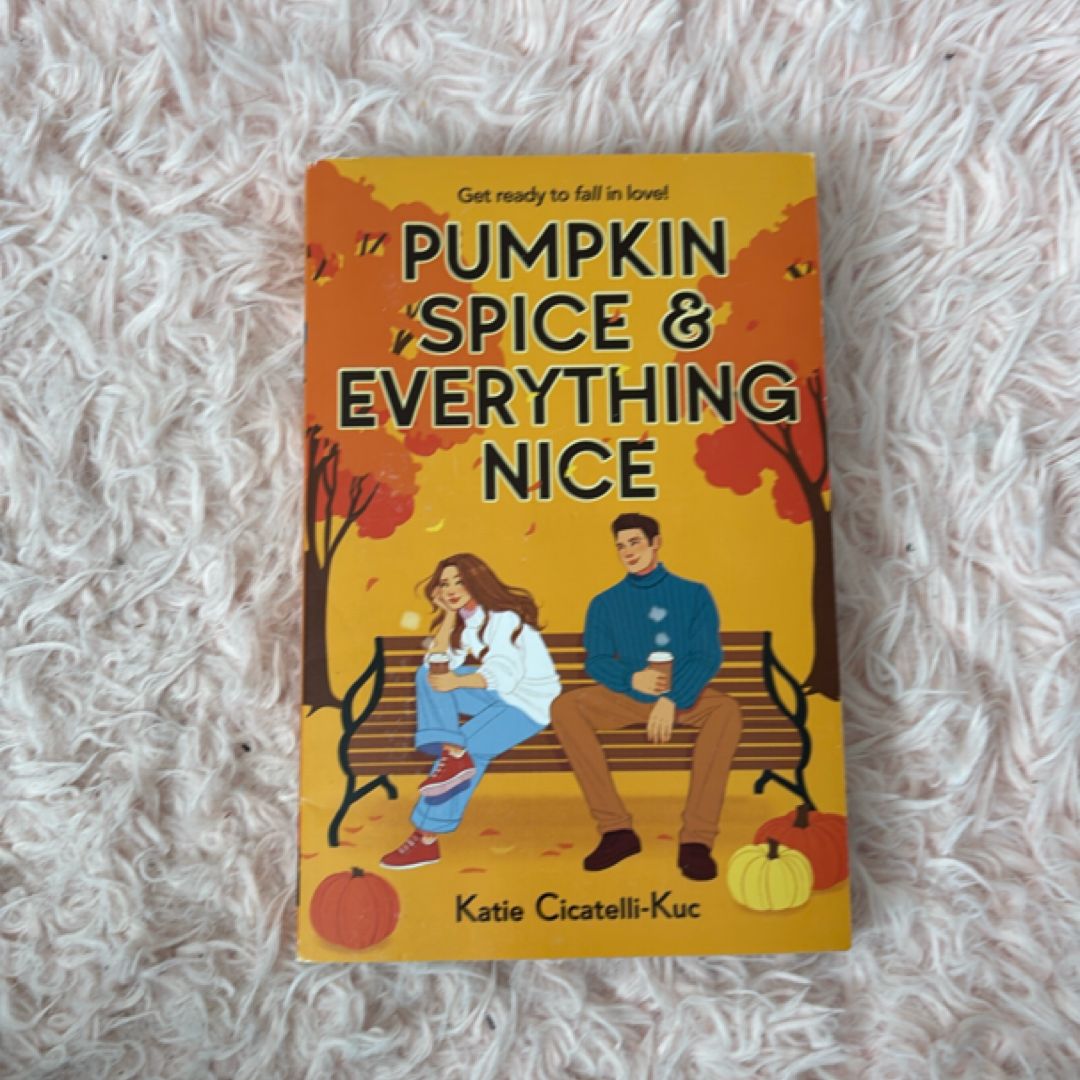 Pumpkin Spice and Everything Nice