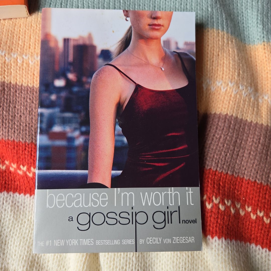 Gossip Girl: Because I'm Worth It