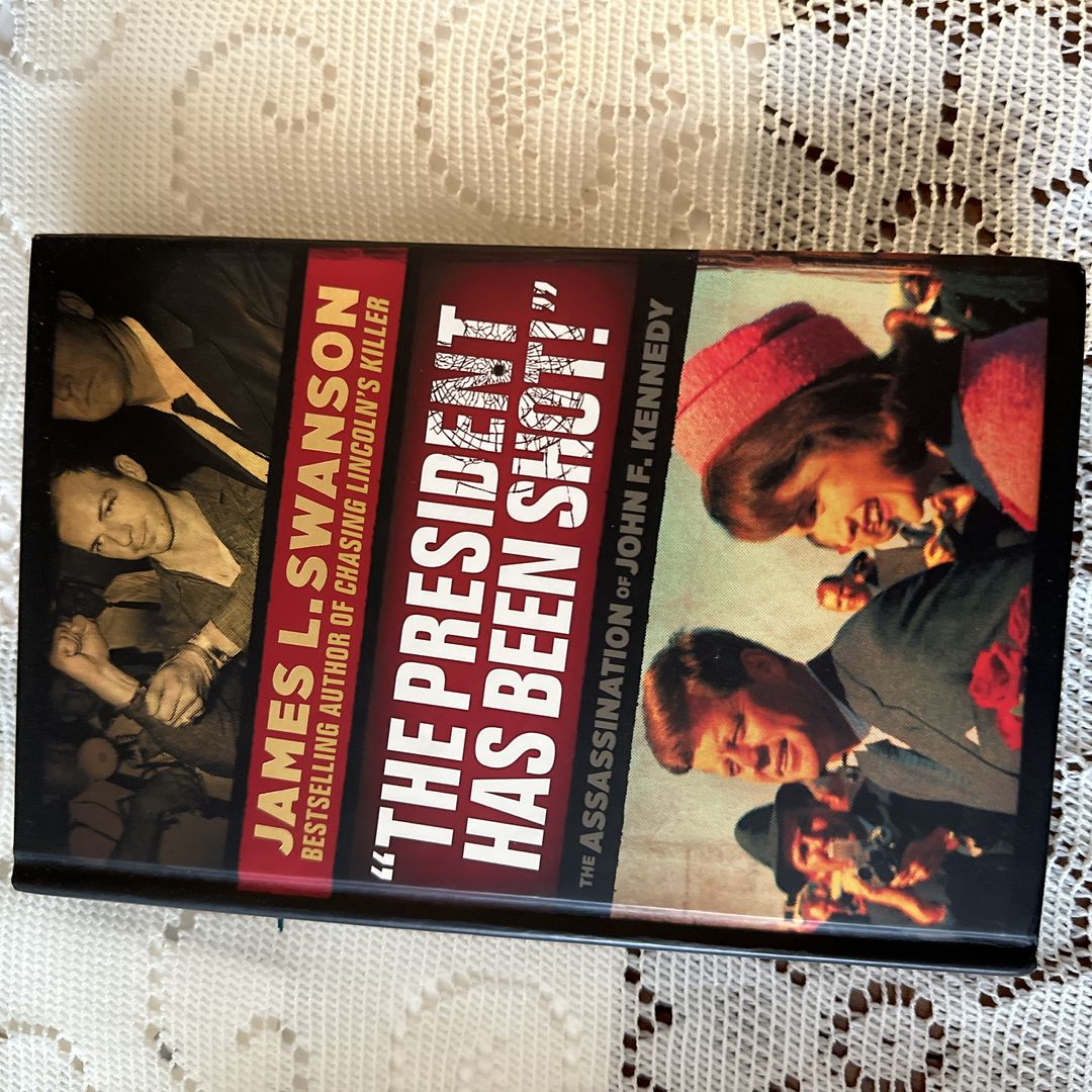 "The President Has Been Shot" The Assassination of John F. Kennedy