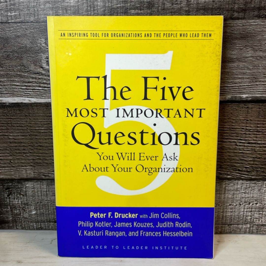 The Five Most Important Questions You Will Ever Ask about Your Organization