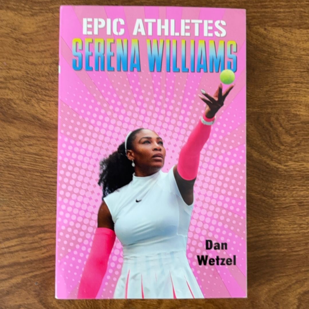 Epic Athletes: Serena Williams