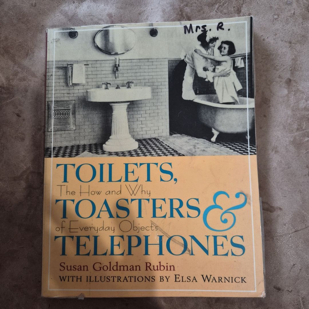 Toilets, Toasters & Telephones The how and why of Everyday Objects