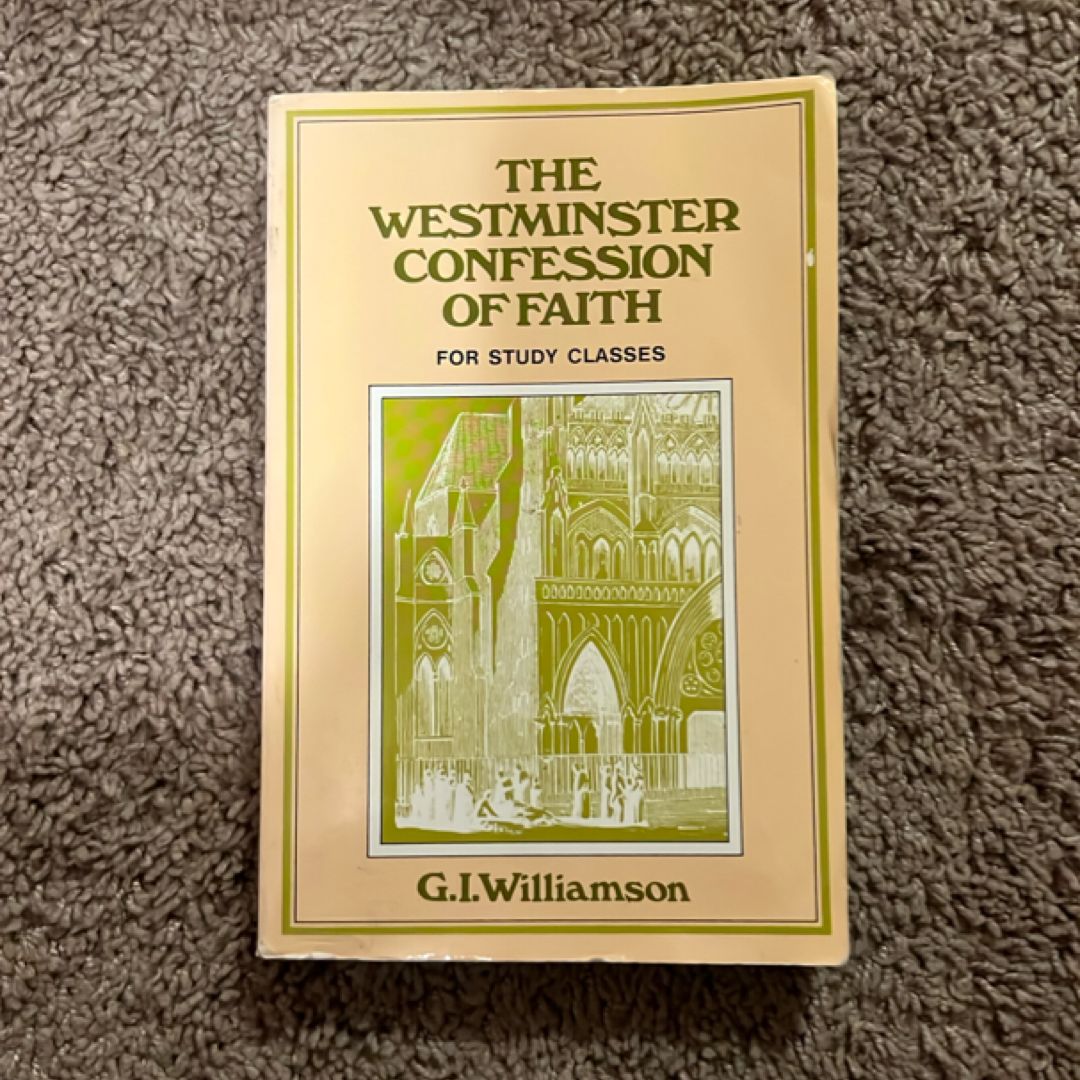 The Westminster Confession of Faith by G. I. Williamson