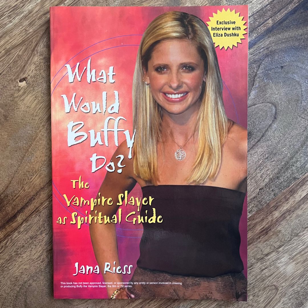 What Would Buffy Do? The Vampire Slayer as Spiritual Guide