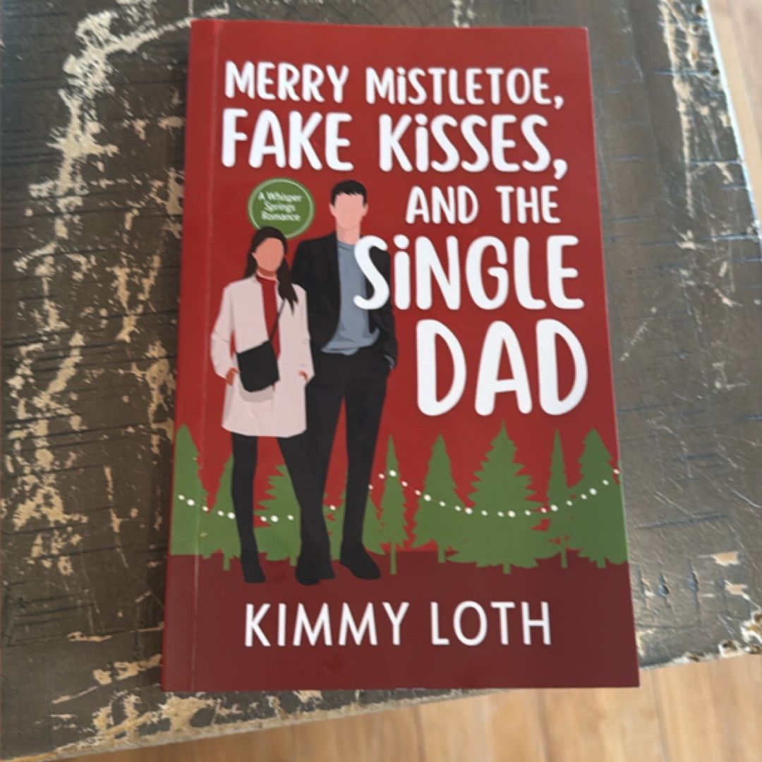 Merry Mistletoe, Fake Kisses, and the Single Dad