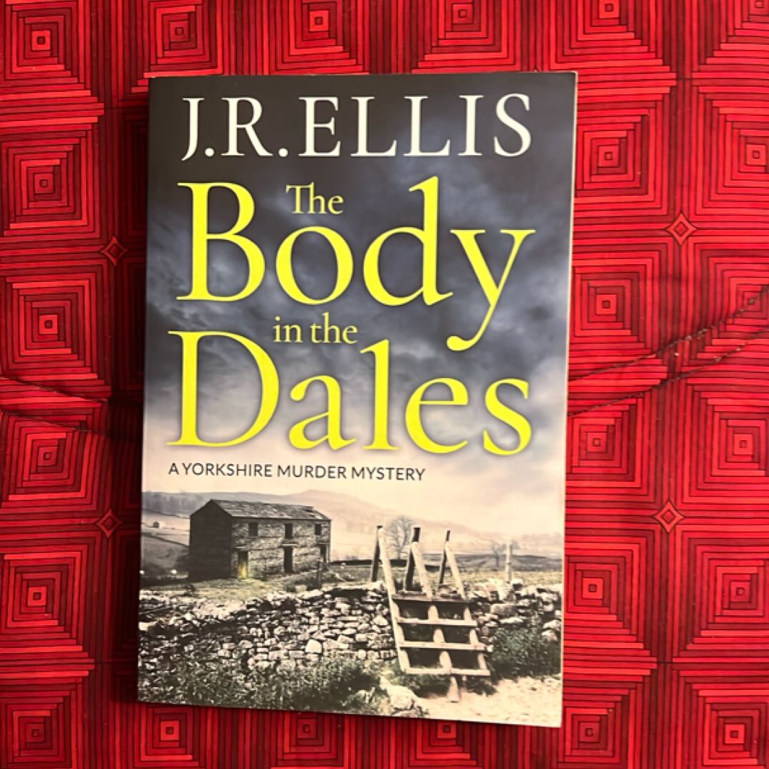 The Body in the Dales by J. R. Ellis